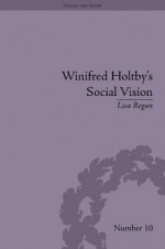 Winifred Holtby's Social Vision: 'Members One of Another' - Lisa Regan