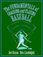 The Fundamentals of Coaching and Playing Baseball - Donald Landolphi, Joe Russo