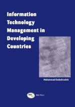 Information Technology Management in Developing Countries - Mohammad Dadashzadeh