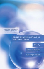 Being Shaken: Ontology and the Event - Michael Marder, Santiago Zabala, Richard Polt