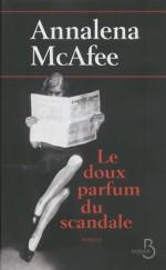 Le Doux Parfum du scandale - Annalena McAfee, Isabelle Chapman