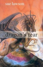 Dragon's Tear - Sue Lawson