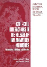 Cell-Cell Interactions in the Release of Inflammatory Mediators: Eicosanoids, Cytokines, and Adhesion - Patrick Y-K Wong, Charles N Serhan