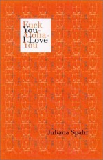 Fuck You-Aloha-I Love You (Wesleyan Poetry Series) - Juliana Spahr