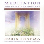 Meditation for Elite Performers - Robin S. Sharma