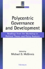 Polycentric Governance and Development: Readings from the Workshop in Political Theory and Policy Analysis - Michael Dean McGinnis