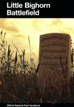 Little Bighorn Battlefield: A History and Guide to the Battle of Little Bighorn: Custer Battlefield National Monument, Montana - Robert M. Utley