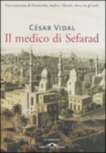 Il medico di Sefarad - César Vidal, César Vidal, Alessio Cazzaniga