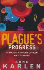 Plague's Progress - Arno Karlen