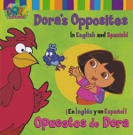 Dora's Opposites/Opuestos de Dora: In English and Spanish!/En Ingles y en Espanol! (Dora the Explorer) - Phoebe Beinstein, Robert Roper