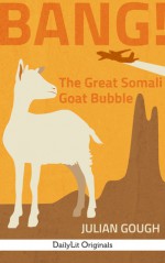 BANG! The Great Somali Goat Bubble - Julian Gough