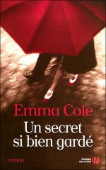 Un secret si bien gardé - Emma Cole, Dominique Wattwiller