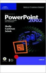 Microsoft Power Point 2002 Complete Concepts And Techniques - Gary B. Shelly, Thomas J. Cashman, Susan L. Sebok