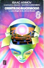 Órbita de Alucinación (Superficción, #98) - Isaac Asimov, Hernán Sabaté, Charles W. Waugh