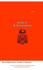 Works of St. Bonaventure: On the Reduction of the Arts to Theology: 1 - St. Bonaventure, Zachary Hayes