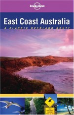 East Coast Australia - Verity Campbell, Lonely Planet