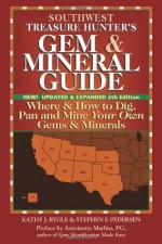 Southwest Treasure Hunter's Gem & Mineral Guide: Where & How to Dig, Pan and Mine Your Own Gems & Minerals - Kathy J. Rygle