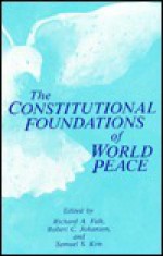 The Constitutional Foundations of World Peace (Suny Series, Global Conflict and Peace Education) - Richard A. Falk, Robert C. Johansen