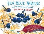 Ten Blue Wrens: And What a Lot of Wattle! - Elizabeth Honey