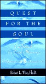 Quest for the Soul: Our Search for Deeper Meaning - Robert L. Wise