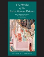 The World of the Early Sienese Painter - Hayden B.J. Maginnis