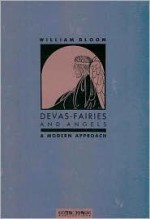 Devas, Fairies and Angels - William Bloom