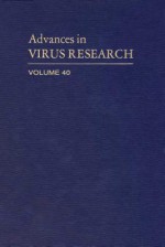 Advances in Virus Research, Volume 40 - Karl Maramorosch, Frederick A. Murphy, Aaron J. Shatkin