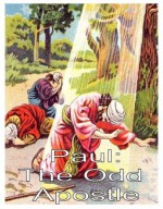 Paul: The Odd Apostle - Children Sunday School Lessons on the Apostle Paul - Rev. Stephen R. Wilson