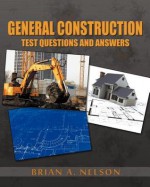 General Construction Test Questions and Answers - Brian Nelson