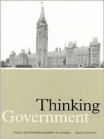 Thinking Government: Public Sector Management in Canada - David Johnson