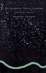 Philosophie Thinly Clothed: And Other Stories - Heather Folsom, Jeffrey Miller