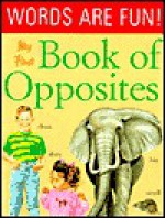 My First Book of Opposites (Words are fun!) - Anne McRae