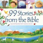 99 Stories from the Bible - Juliet David, Elina Ellis