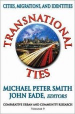 Transnational Ties: Cities, Migrations, and Identities - Alison Smith, John Eade