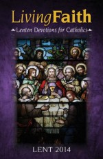 Living Faith: Lenten Devotions for Catholics - Mark Neilsen