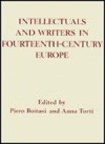 Intellectuals and Writers in Fourteenth Century Europe: The J. A. W. Bennett Memorial Lectures, Perugia 1984 - Piero Boitani