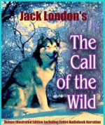 CALL OF THE WILD Classic Children's Book [Complete Unabridged, Illustrated, Annotated Edition] - Entire AUDIOBOOK Narration, This Ebook Features Dynamic Chapter Linking For Easy Navigation and BONU, Jack London, Paul Bransom