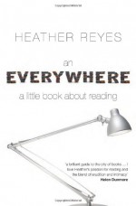 An Everywhere: a little book about reading - Heather Reyes