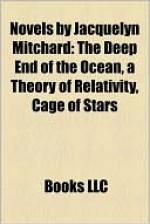 Novels by Jacquelyn Mitchard: The Deep End of the Ocean, A Theory of Relativity, Cage of Stars - Jacquelyn Mitchard