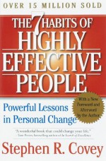 The 7 Habits of Highly Effective People: Powerful Lessons in Personal Change - Stephen R. Covey