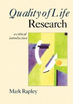 Quality of Life Research: A Critical Introduction - Mark Rapley