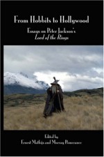 From Hobbits to Hollywood: Essays on Peter Jackson's Lord of the Rings - Ernest Mathijs