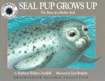 Seal Pup Grows Up: The Story of a Harbor Seal - Kathleen Weidner Zoehfeld, Lisa Bonforte