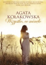 Wszystko, co minęło - Agata Kołakowska