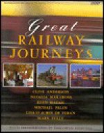 Great Railway Journeys - Clive Anderson, Natalia Makarova, Rian Malan, Michael Palin