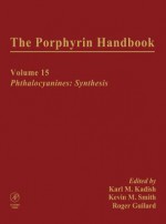 The Porphyrin Handbook: Phthalocyanines: Synthesis - Karl Kadish, Roger Guilard, Kevin M. Smith