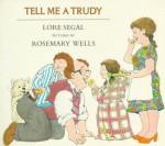 Tell Me a Trudy - Lore Groszmann Segal, Rosemary Wells