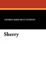 Sherry - George Barr McCutcheon, C. Allan Gilbert