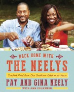 Back Home with the Neelys: Comfort Food from Our Southern Kitchen to Yours - Patrick Neely, Gina Neely