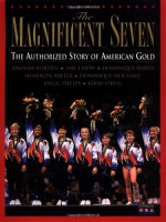 The Magnificent Seven: The Authorized Story of American Gold - N.H. Kleinbaum, Amy Chow, Dominique Dawes